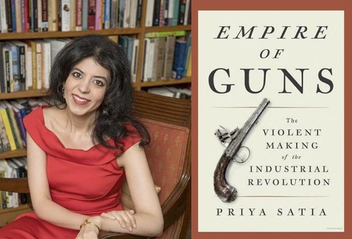 Priya Satia Industrial Revolution Empire of Guns
