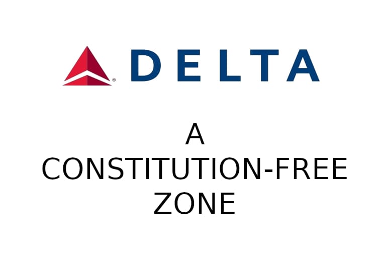Delta Airlines: A Constitution-Free Zone