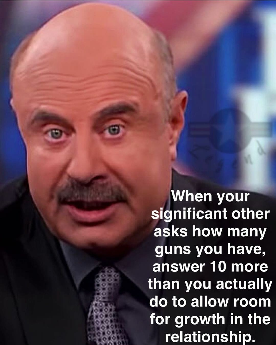 Gun Meme of the Day: Dr Phil's Relationship Advice Edition - The Truth ...